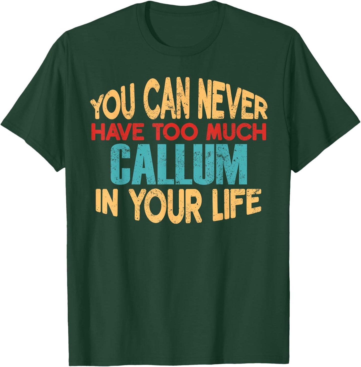 Funny Callum Personalized First Name Joke Item T-Shirt - T-Shirt | Forest
