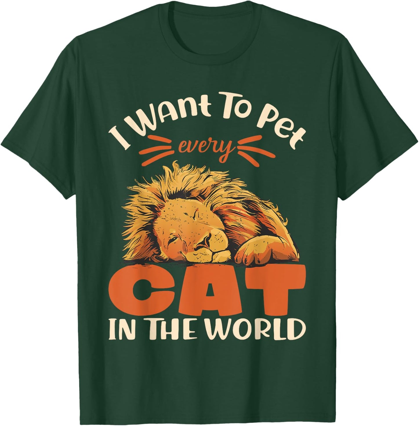 I want to pet every cat in the world lion cat lover T-Shirt - T-Shirt | Forest