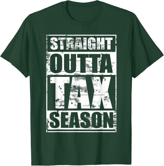 Straight Outta Tax Season T-Shirt - T-Shirt | Forest