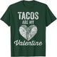 Tacos Are My Valentine Shirt Taco Lover Heart Valentines Day T-Shirt - T-Shirt | Forest