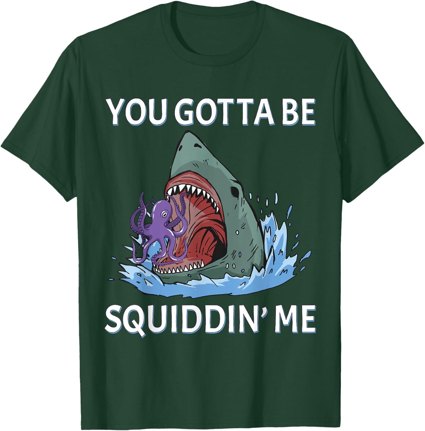 Funny Squid Puns You Gotta be Squidding me Hungry Shark T-Shirt - T-Shirt | Forest