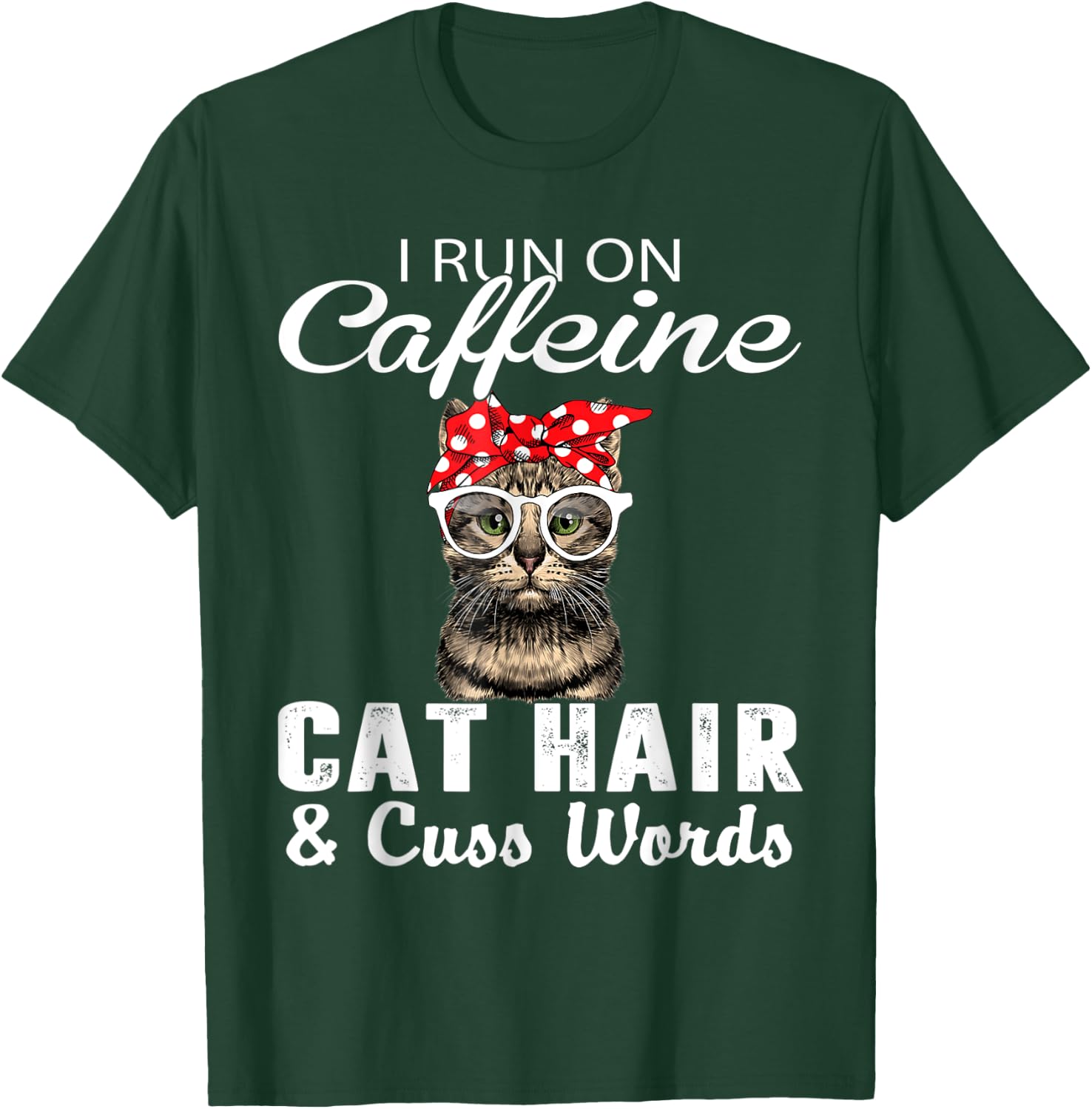 I Run on Caffeine Cat Hair and Cuss Words Cats Lover Women T-Shirt - T-Shirt | Forest