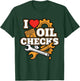I Love Oil Checks Funny Auto Mechanic Car Men Women T-Shirt - T-Shirt | Forest