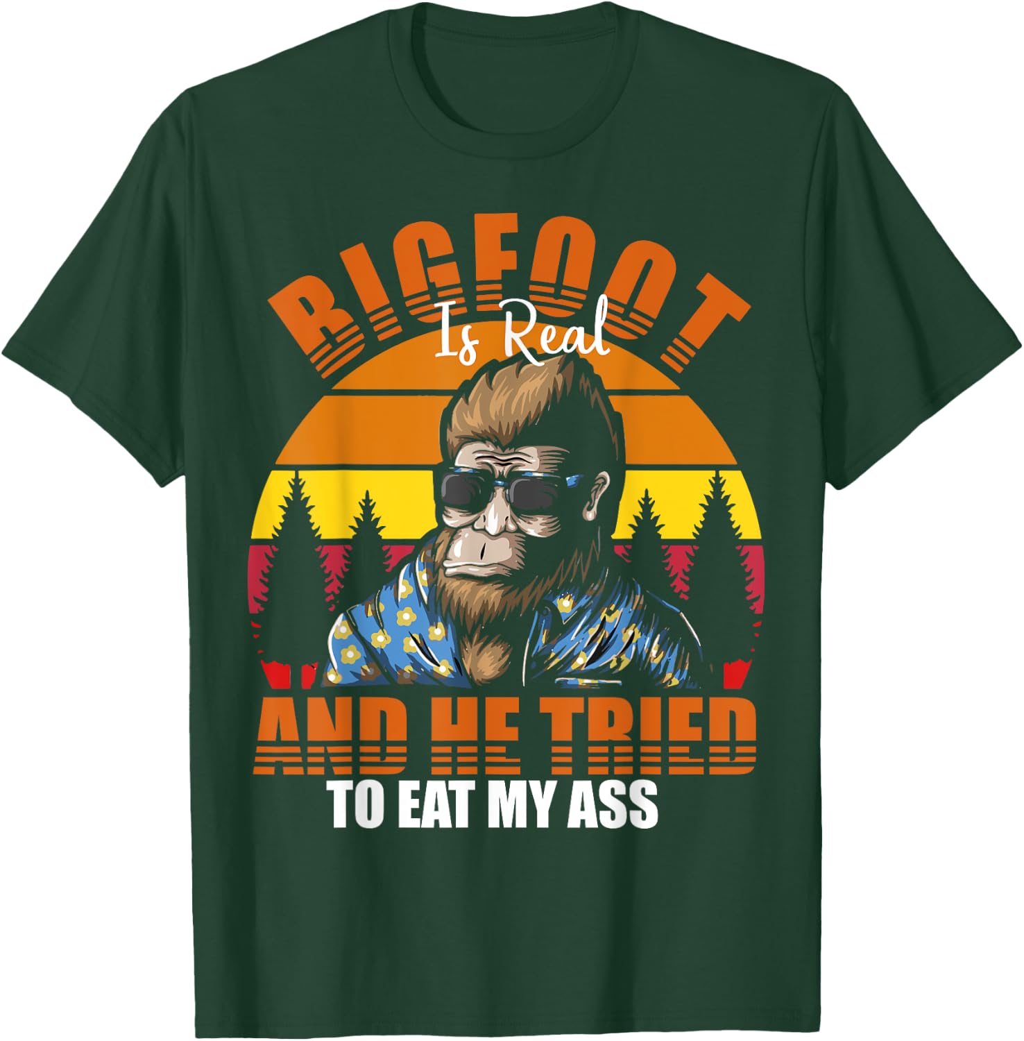 Bigfoot Is Real And I've Tried To Eat My Ass UFO Alien T-Shirt - T-Shirt | Forest