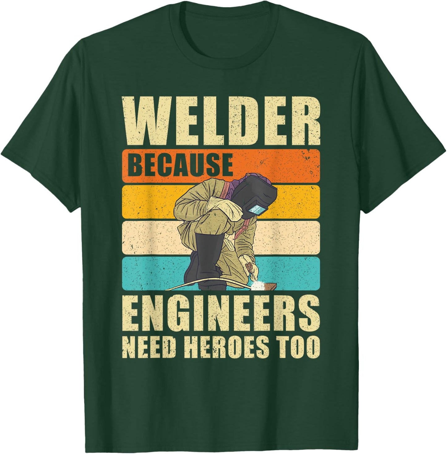 Funny Engineer Heroe Welder Steelworker Welding T-Shirt - T-Shirt | Forest
