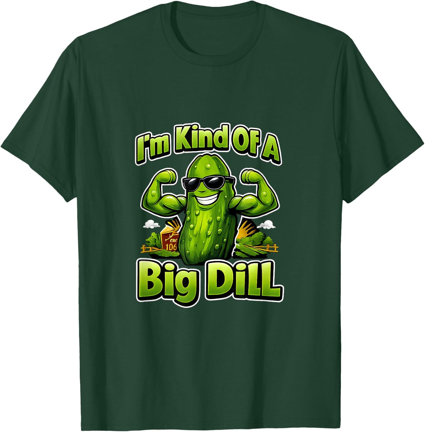 Im Kind of A Big Dill Country Farm Pun Pickle T-Shirt - T-Shirt | Forest