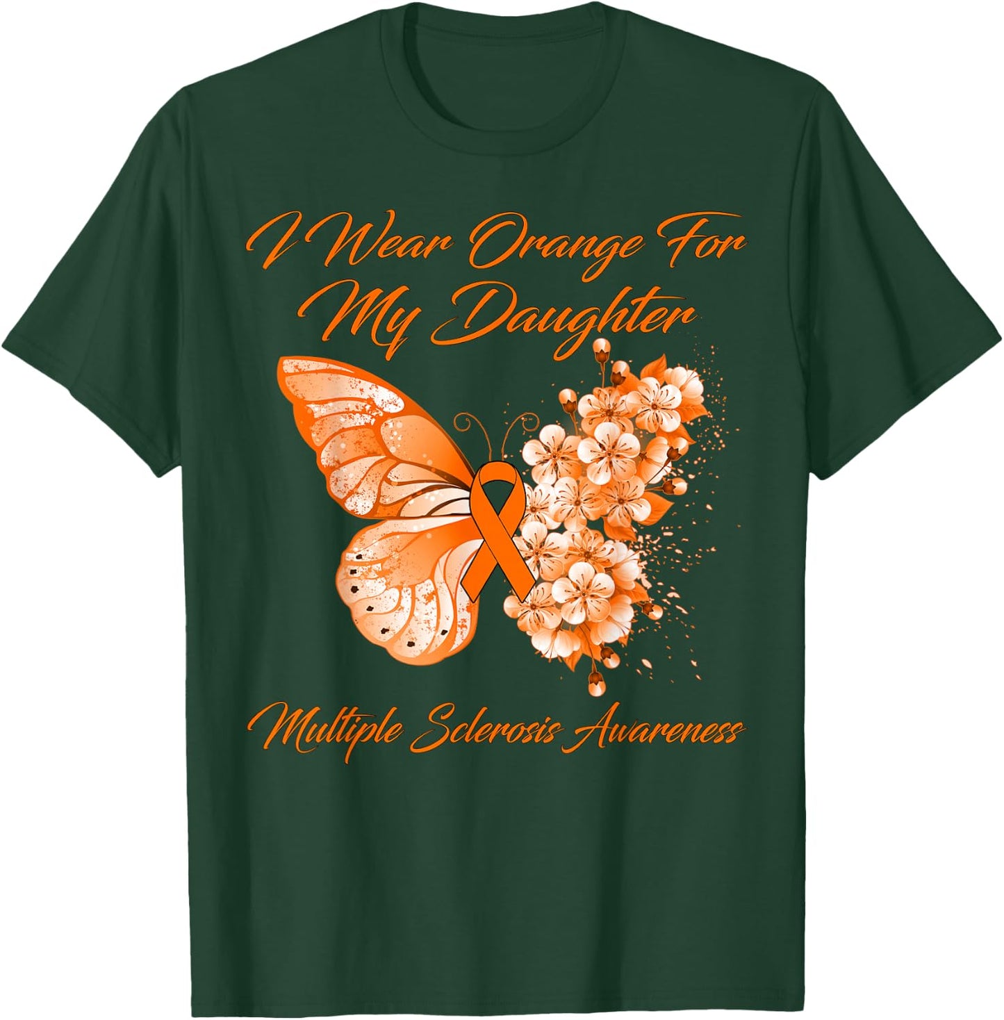I Wear Orange For My Daughter Multiple Sclerosis Awareness T-Shirt - T-Shirt | Forest