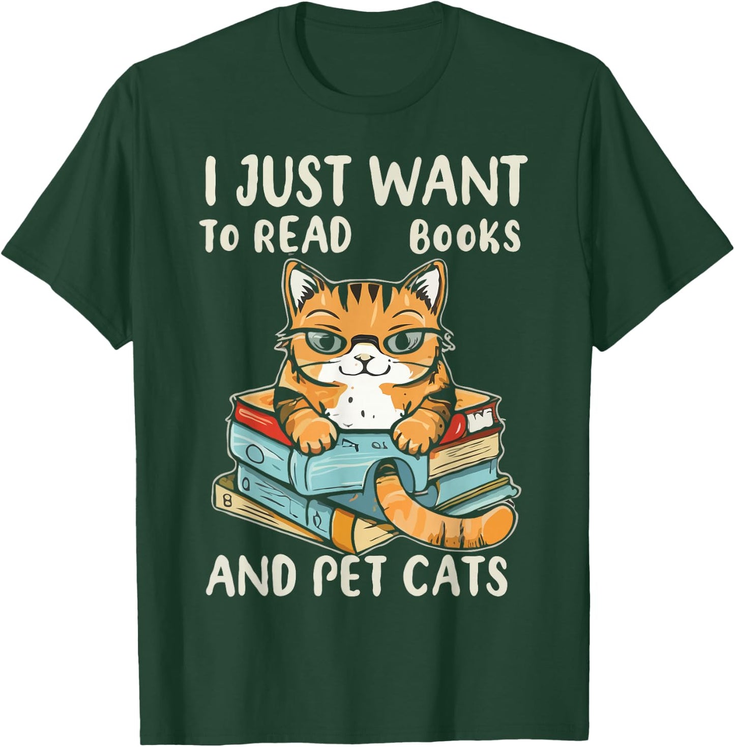 I Just Want To Read Books And Pet Cats T-Shirt - T-Shirt | Forest