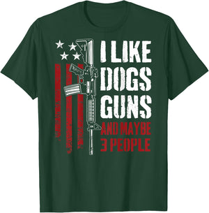 I Like Guns Dogs and Maybe 3 People - Funny Gun (ON Back) T-Shirt - T-Shirt | Forest