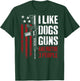 I Like Guns Dogs and Maybe 3 People - Funny Gun (ON Back) T-Shirt - T-Shirt | Forest