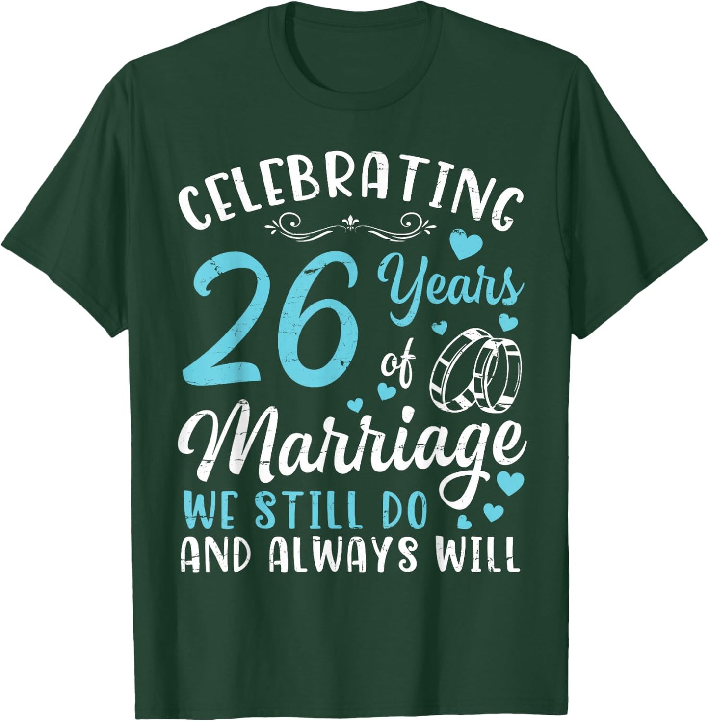 Celebrating 26 Years Of Marriage We Still Do And Always Will T-Shirt - T-Shirt | Forest