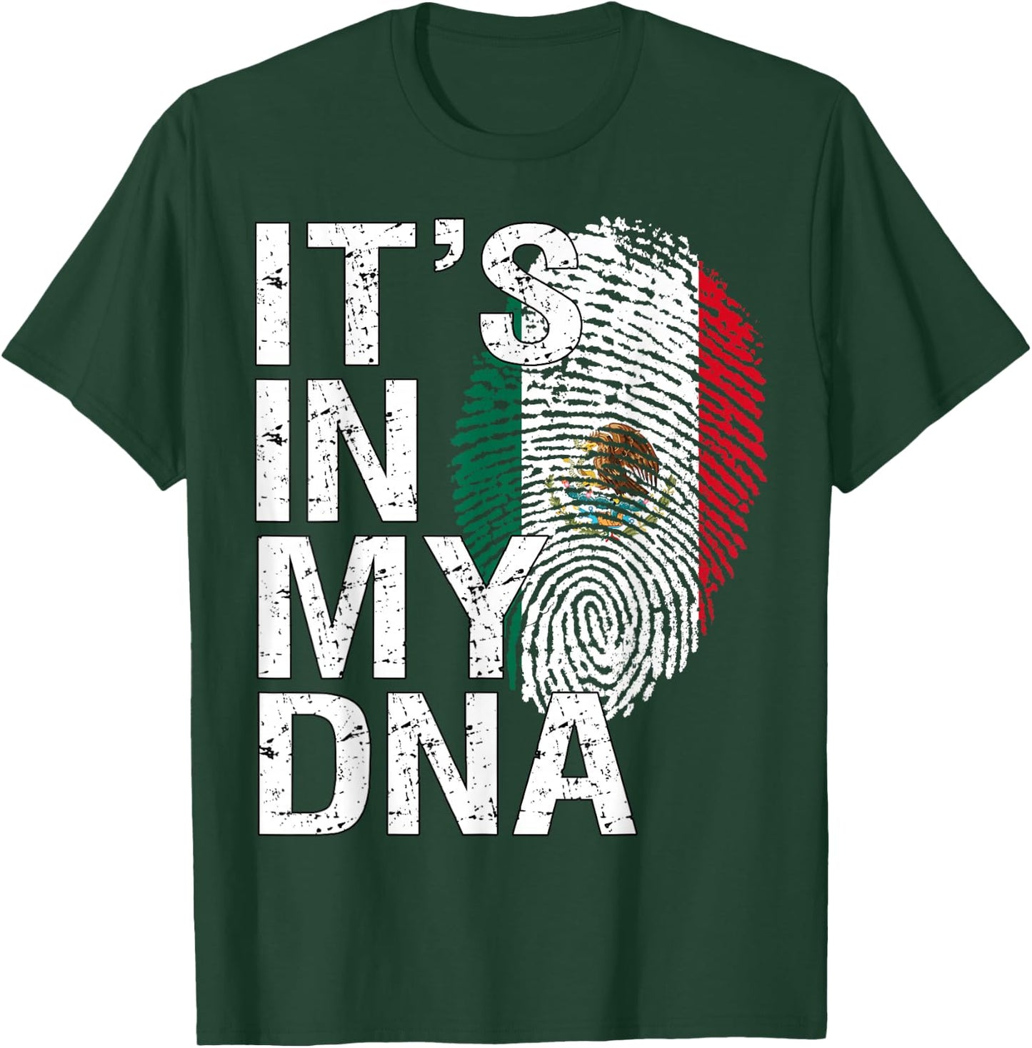 It's in My DNA Mexican Patriot Proud Hispanic Mexico Flag T-Shirt - T-Shirt | Forest