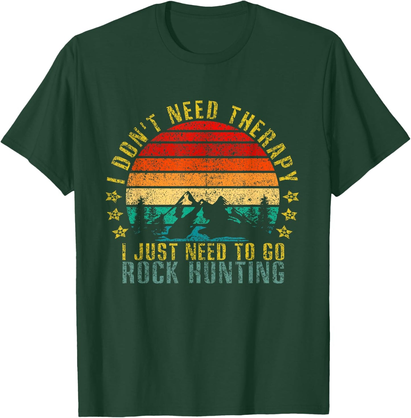 I Don't Need Therapy I Just Need To Go Rock Hunting Retro T-Shirt - T-Shirt | Forest