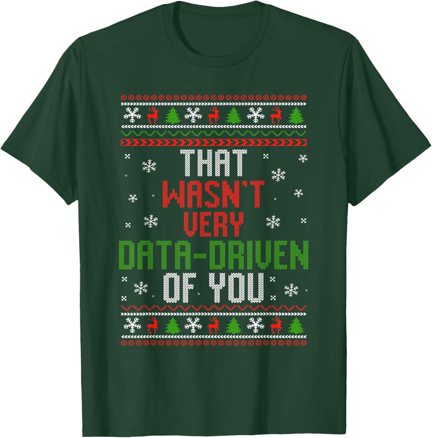 That Wasn't Very Data Driven of You Funny Data Analyst T-Shirt - T-Shirt | Forest