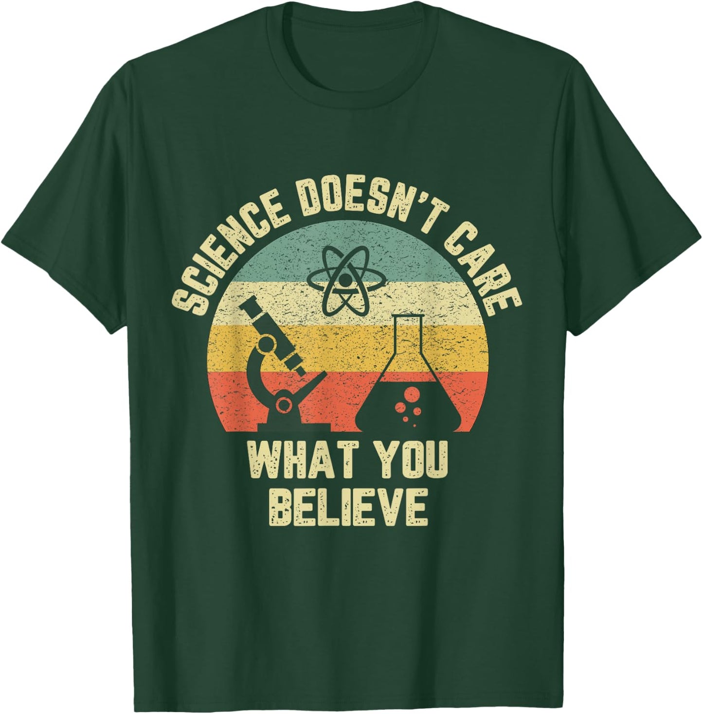 Science Doesn't Care What You Believe Funny Science Teacher Men Women Kids T-Shirt - T-Shirt | Forest