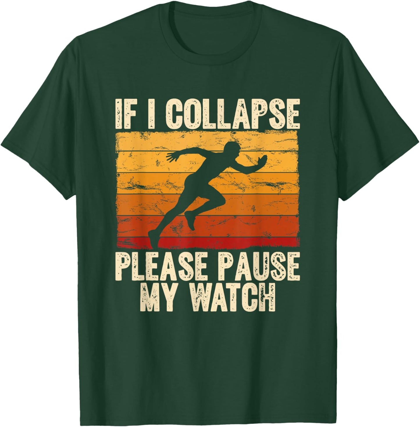 If I collapse Please Pause my Watch Retro Funny Running T-Shirt - T-Shirt | Forest
