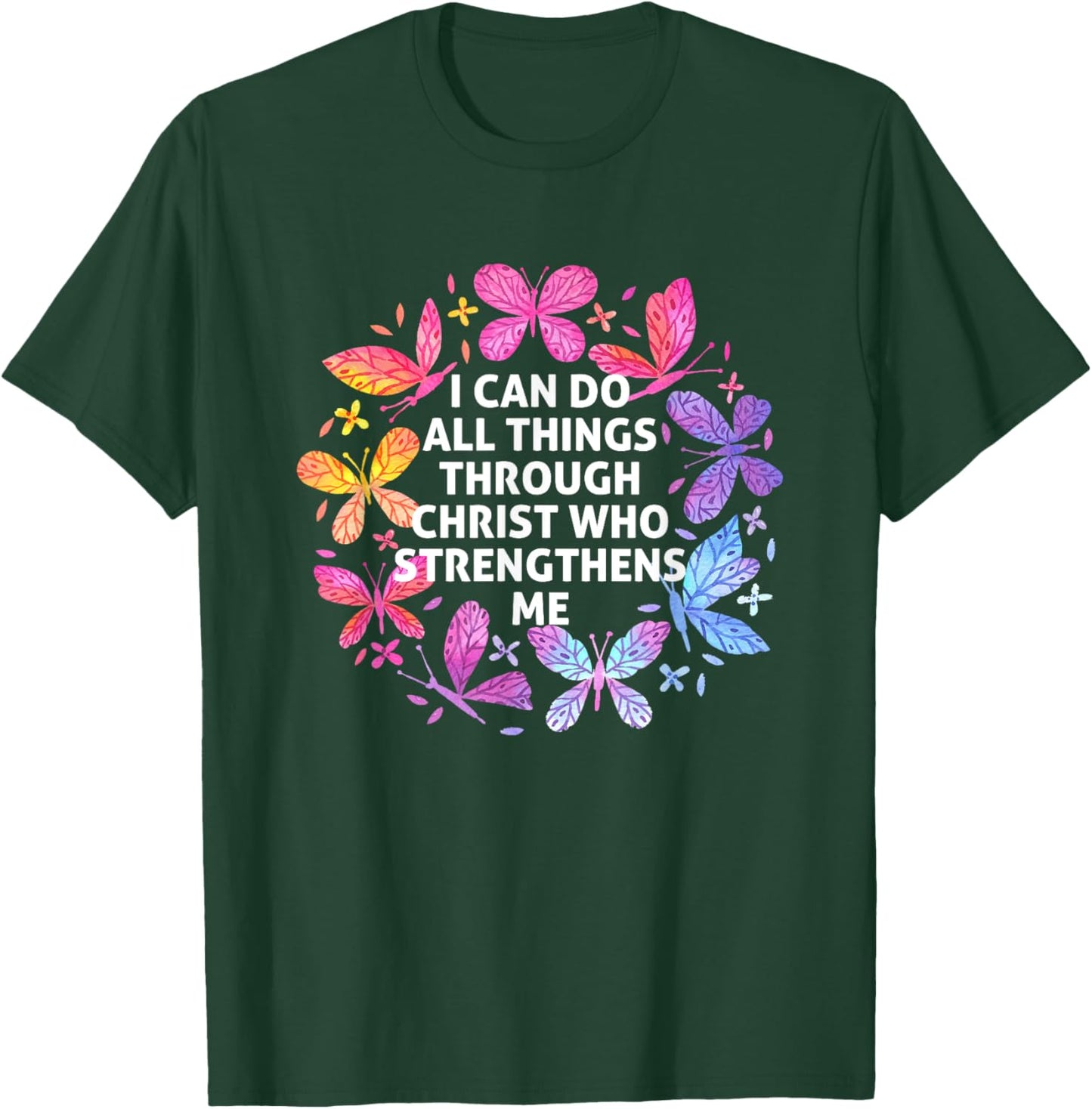 I Can Do All Things Through Christ Butterfly Art Religious T-Shirt - T-Shirt | Forest