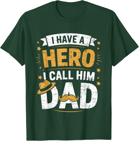 I Have A Hero And I Call Him Dad T-Shirt - T-Shirt | Forest