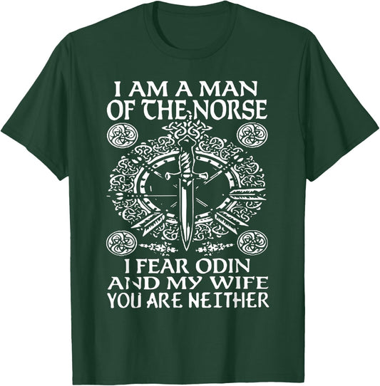 I am a Norse Man I Fear Odin and my Wife You're Neither T-Shirt - T-Shirt | Forest