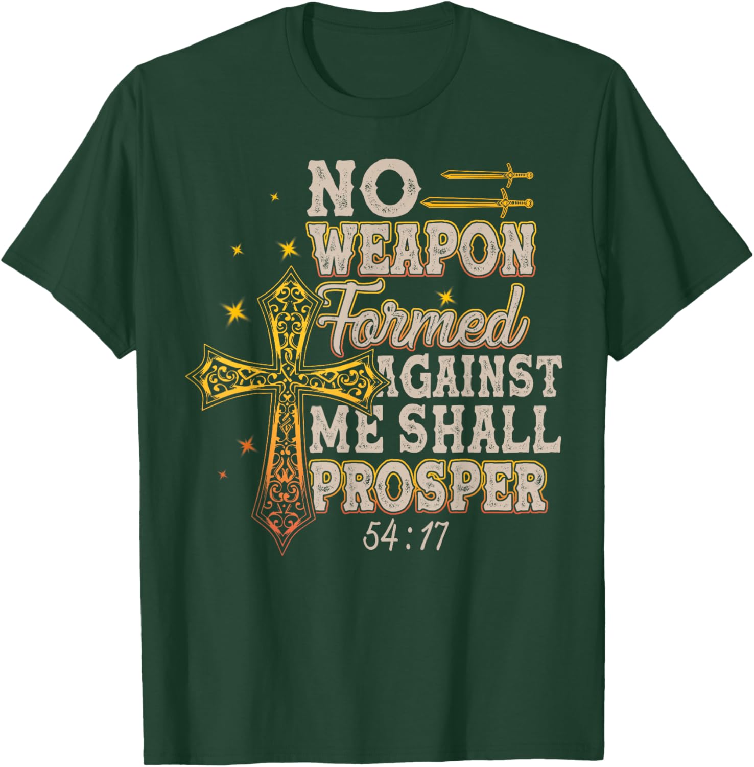No Weapon Formed Against Me Shall Prosper T-Shirt - T-Shirt | Forest