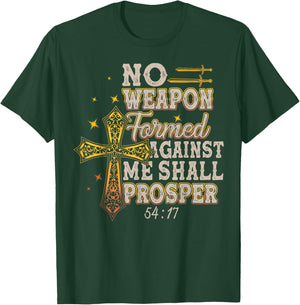No Weapon Formed Against Me Shall Prosper T-Shirt - T-Shirt | Forest