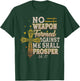 No Weapon Formed Against Me Shall Prosper T-Shirt - T-Shirt | Forest