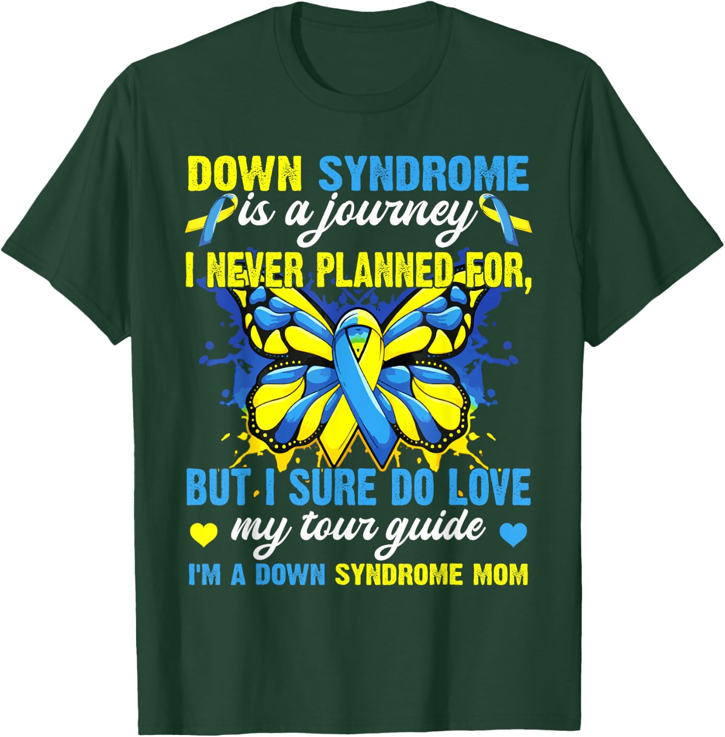 Proud Mom Of T21 Down Syndrome Is A Journey I Never Planned T-Shirt - T-Shirt | Forest