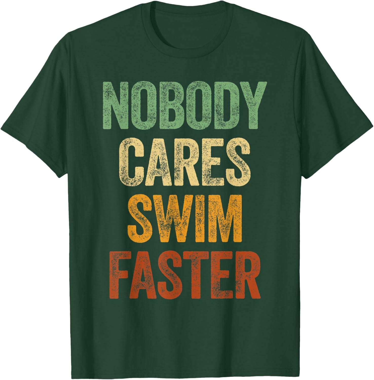 Nobody Cares Swim Faster Shirt Funny Swimming Team Coach T-Shirt - T-Shirt | Forest
