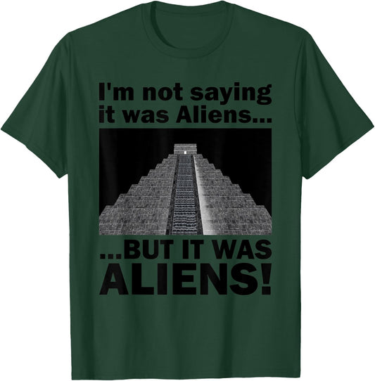 Funny Meme Pseudoscience Puns "It was Aliens!" Quote T-Shirt - T-Shirt | Forest