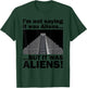Funny Meme Pseudoscience Puns "It was Aliens!" Quote T-Shirt - T-Shirt | Forest