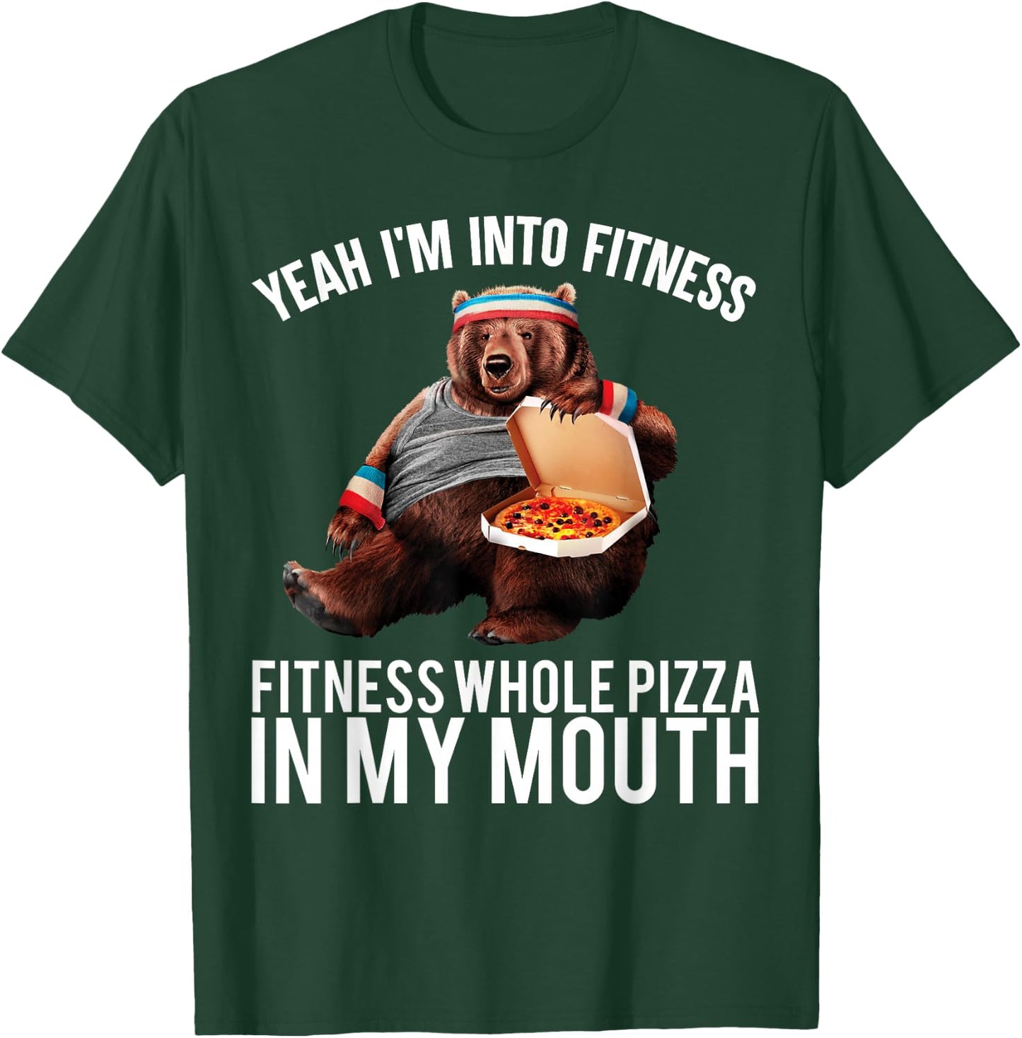 Fitness Whole Pizza In My Mouth Funny Bear T-Shirt - T-Shirt | Forest