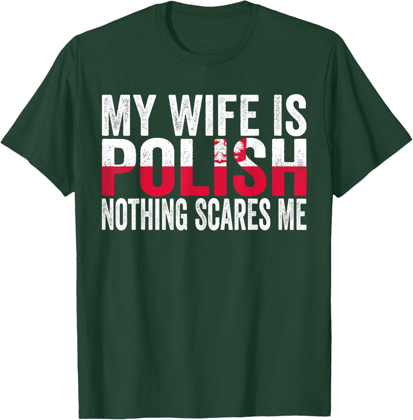 My Wife Is Polish Nothing Scares Me Funny Polish Heritage T-Shirt - T-Shirt | Forest