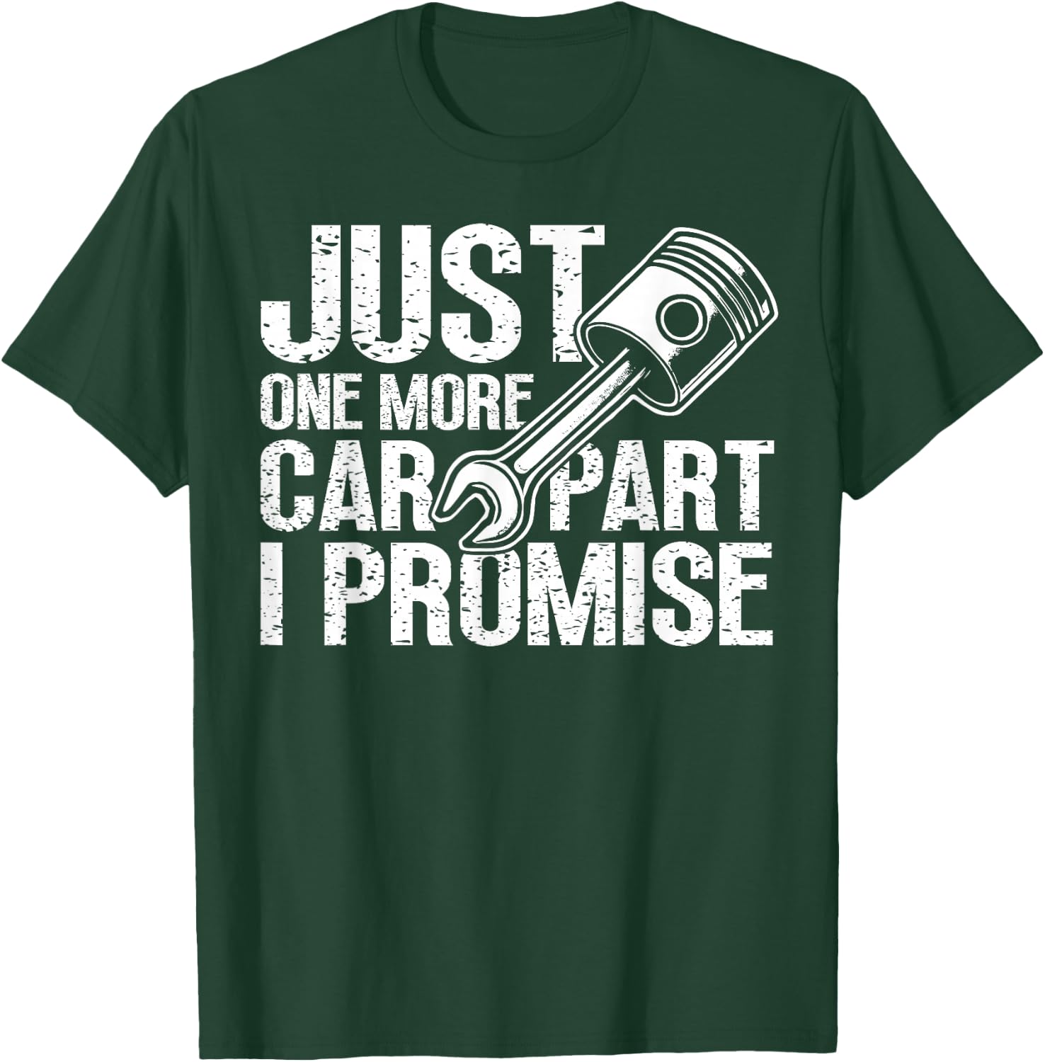 Just One More Car Part I Promise Mechanic Automobile Lovers T-Shirt - T-Shirt | Forest