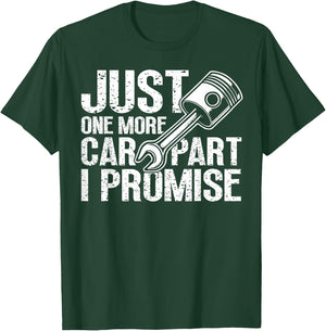 Just One More Car Part I Promise Mechanic Automobile Lovers T-Shirt - T-Shirt | Forest