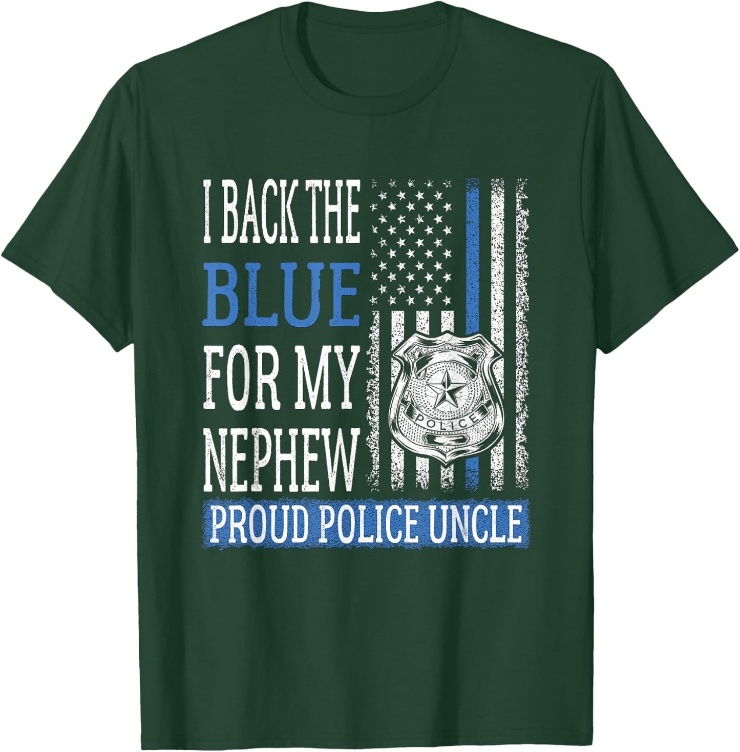 I Back The Blue For My Nephew Proud Police Uncle Cop Family T-Shirt - T-Shirt | Forest