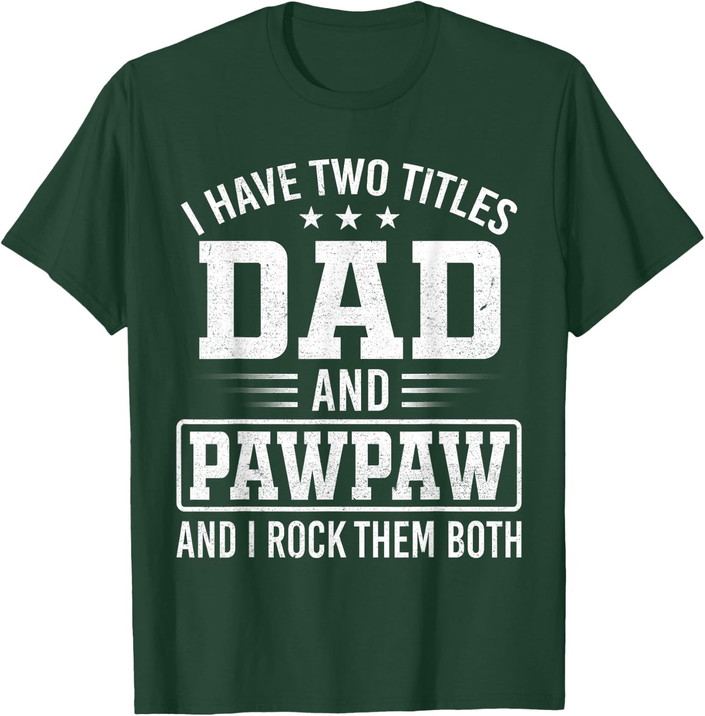 I Have Two Titles Dad and Pawpaw Father's Day Vintage T-Shirt - T-Shirt | Forest