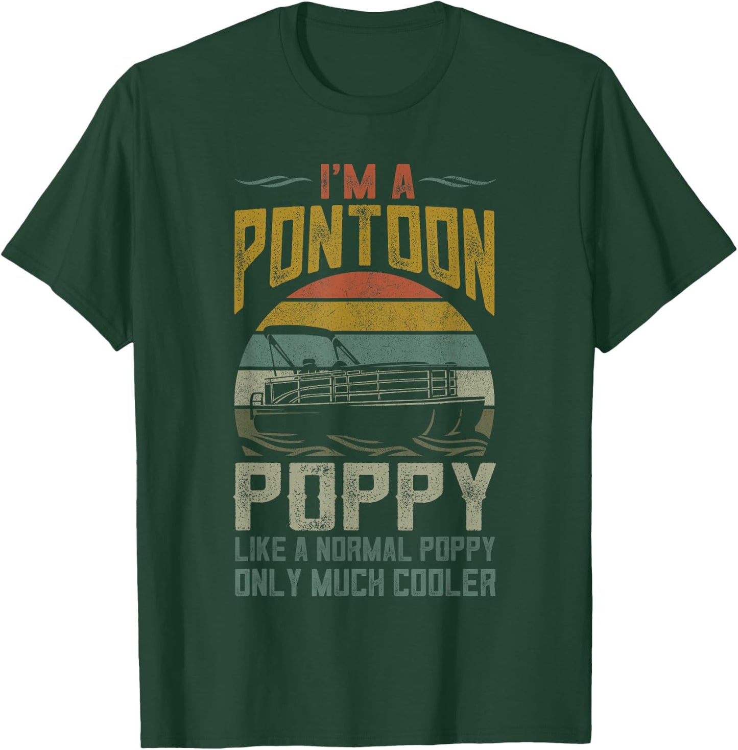 Pontoon Boat Poppy Apparel Funny Fathers Day Boating Captain T-Shirt - T-Shirt | Forest