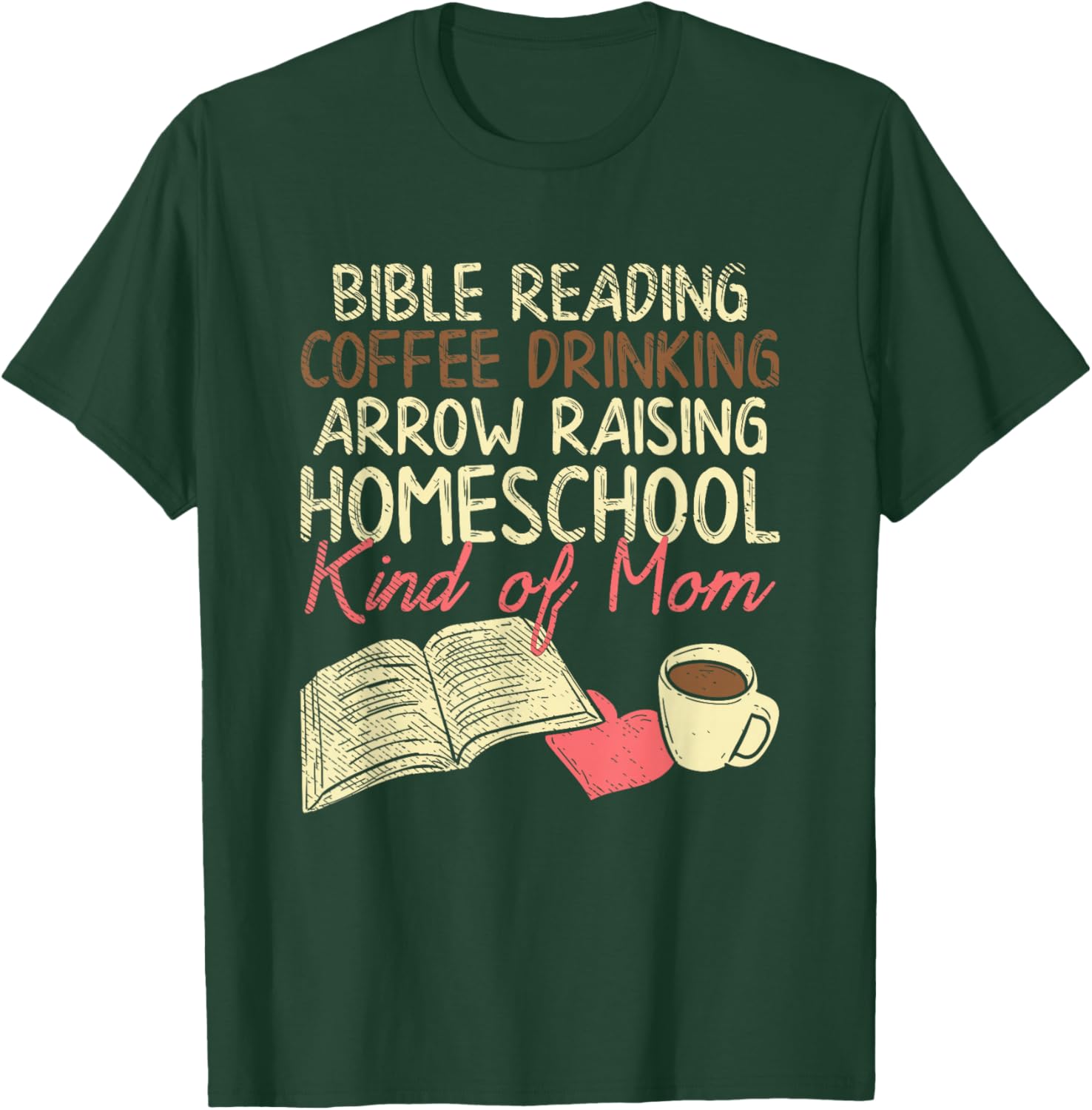 Bible Reading Coffee Drinking Arrow Raising Homeschool Kind T-Shirt - T-Shirt | Forest