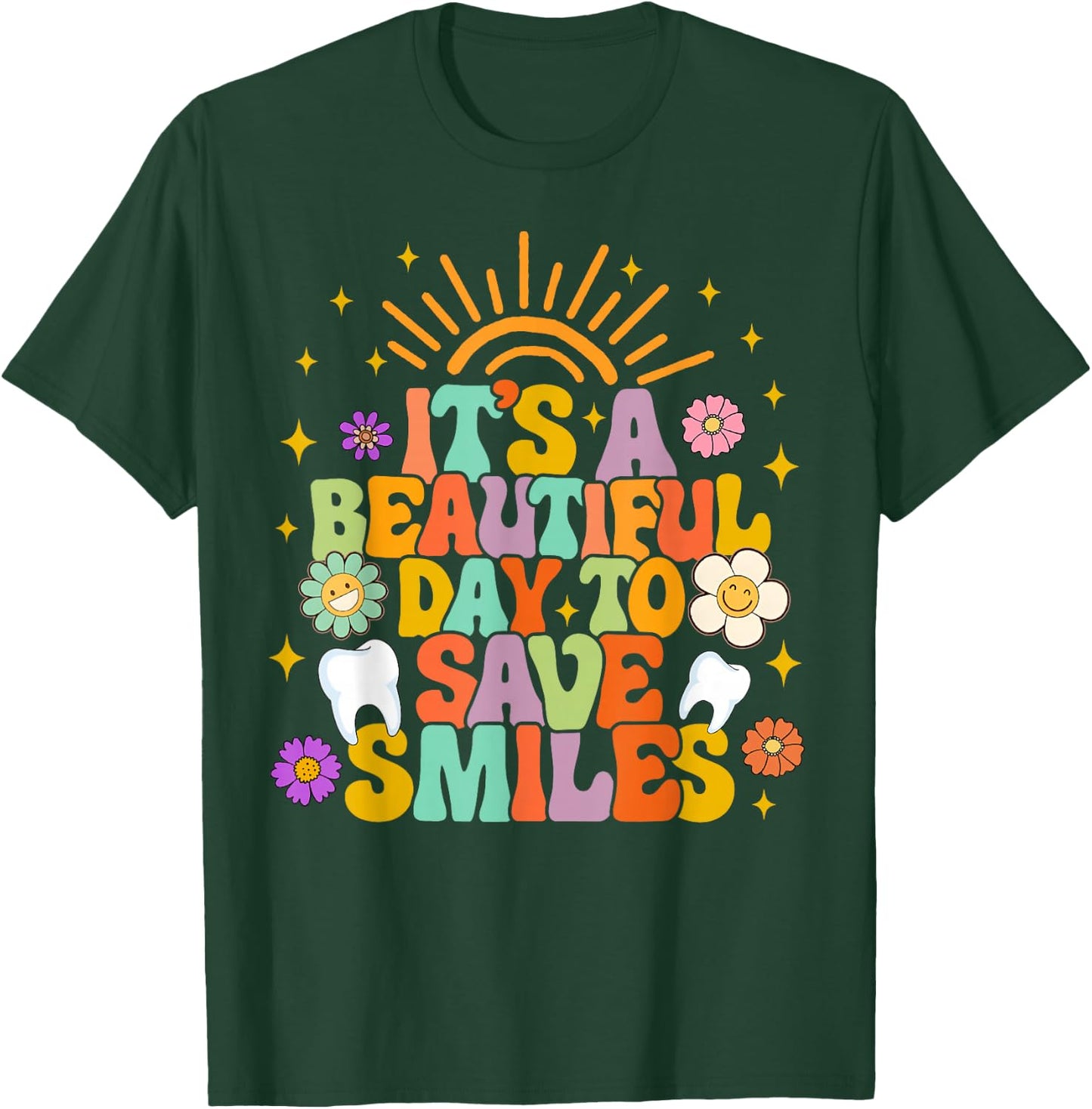 Dental Hygienist Dentist It's A Beautiful Day To Save Smiles T-Shirt - T-Shirt | Forest