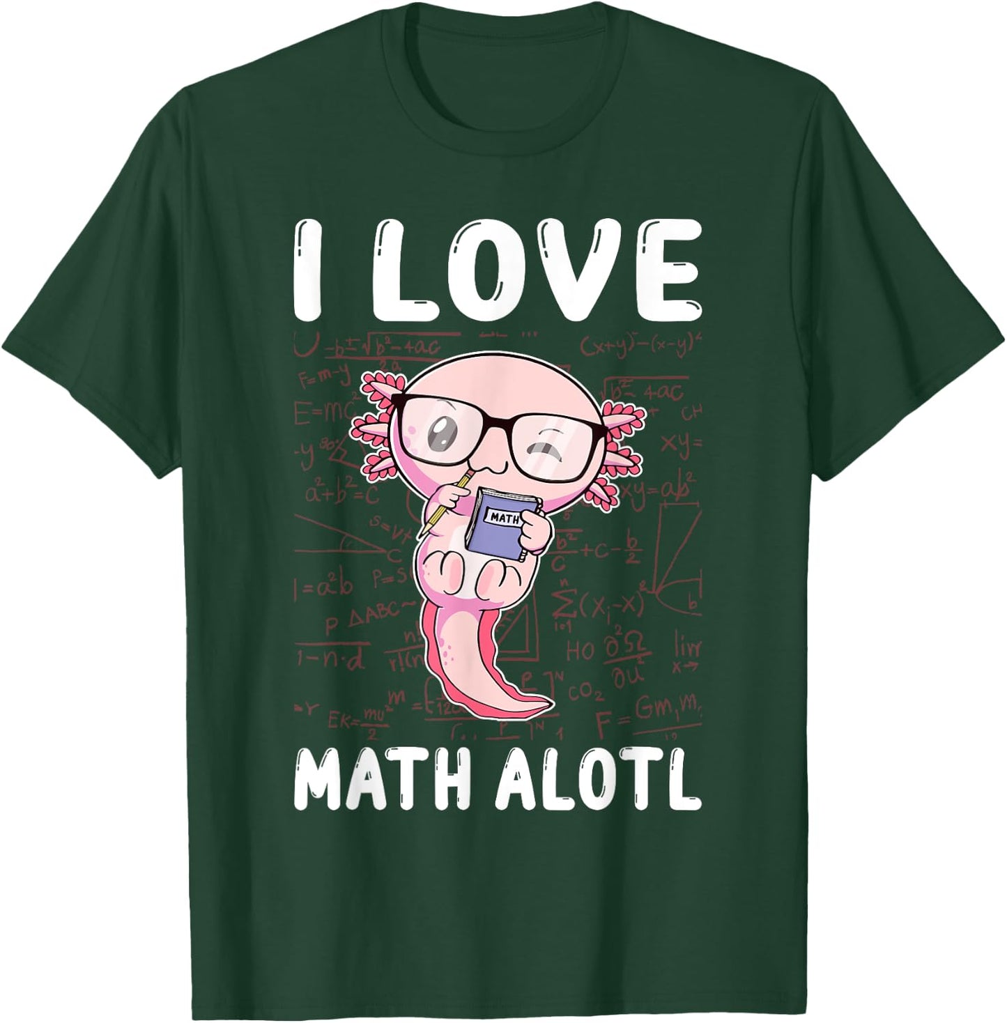 Kawaii Axolotl Pun Funny I Love Math Alotl Math T-Shirt - T-Shirt | Forest