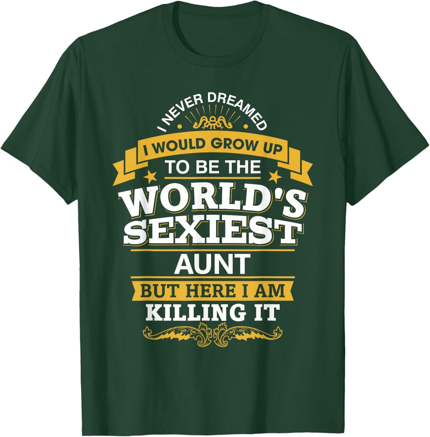 Aunt Idea World's Sexiest Aunts T-Shirt - T-Shirt | Forest