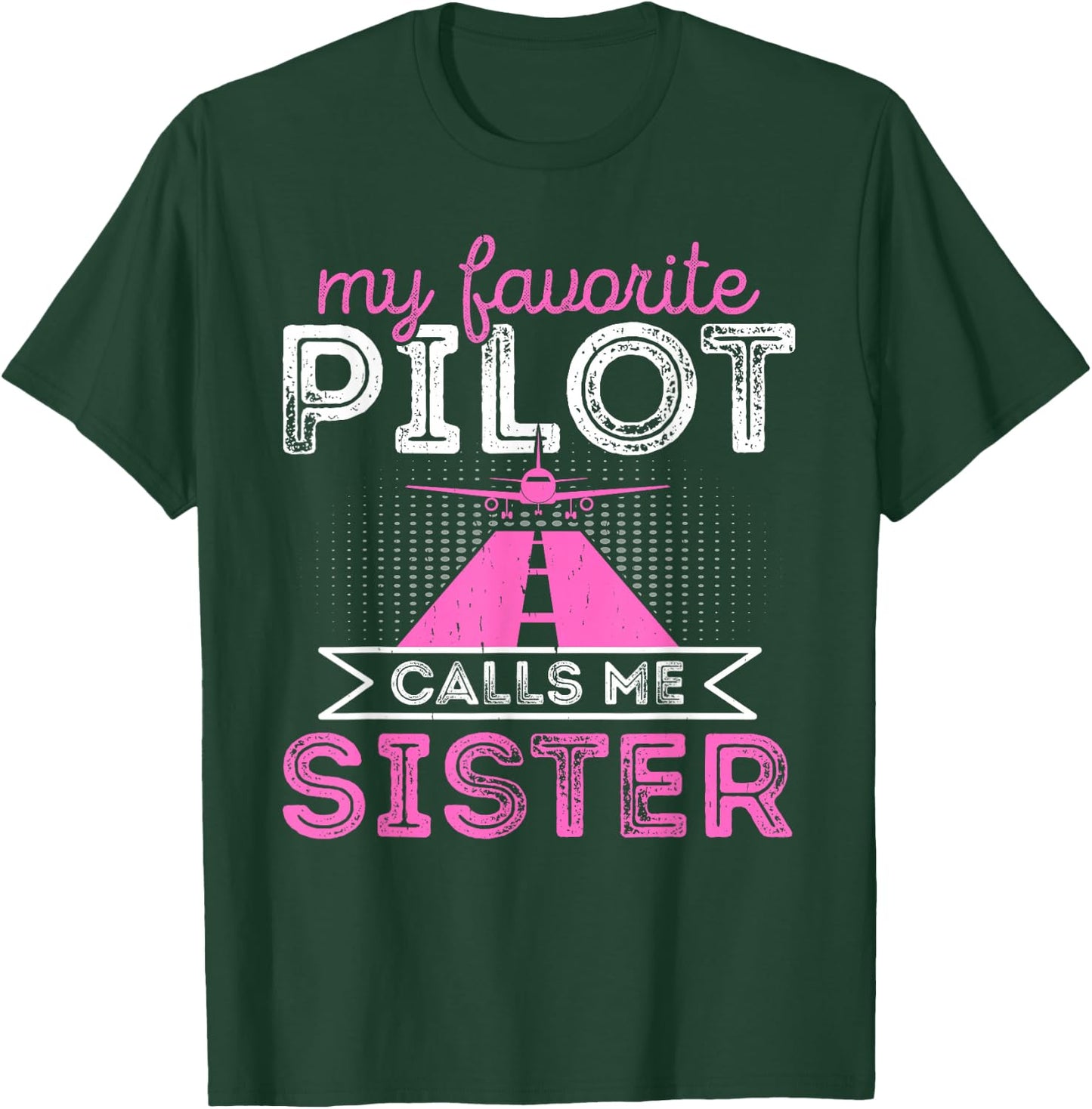 My Favorite Pilot Calls Me Sister Funny Airplane Pilot Sis T-Shirt - T-Shirt | Forest