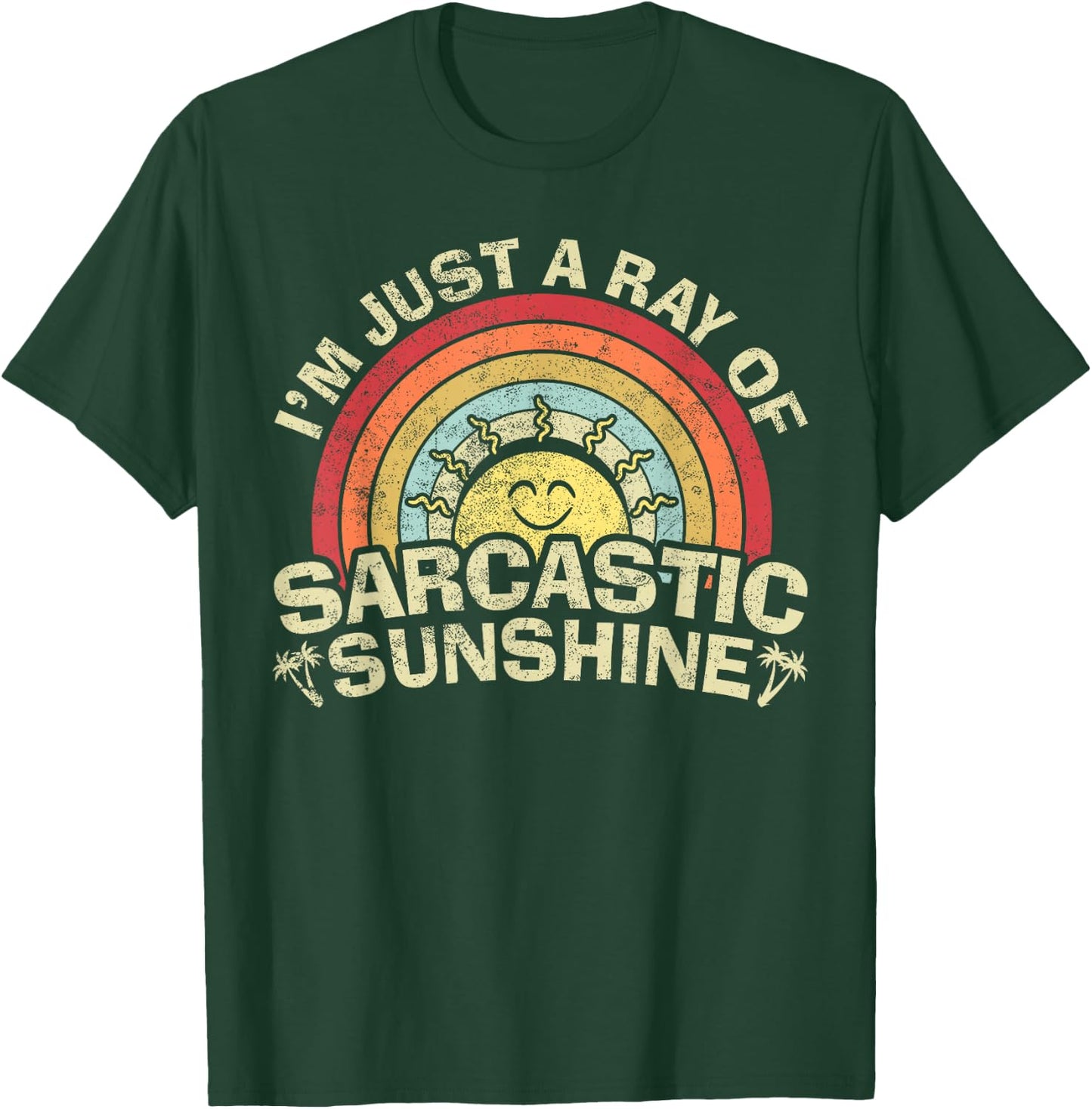 Im Just A Ray of Sarcastic Sunshine Novelty Humor Sarcastic T-Shirt - T-Shirt | Forest