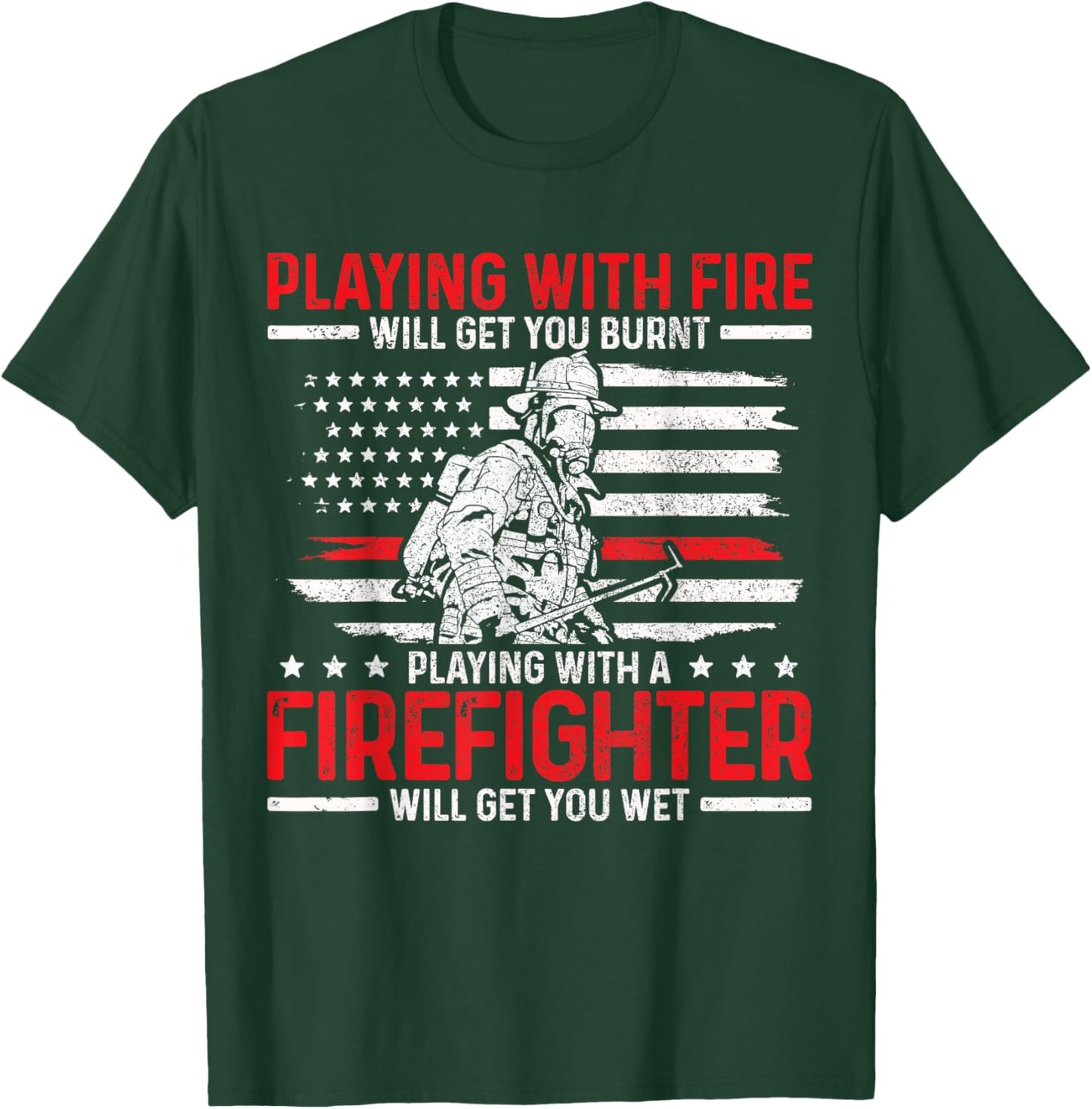Firefighter Funny Quote Fireman Patriotic Fire Fighter Gift T-Shirt - T-Shirt | Forest