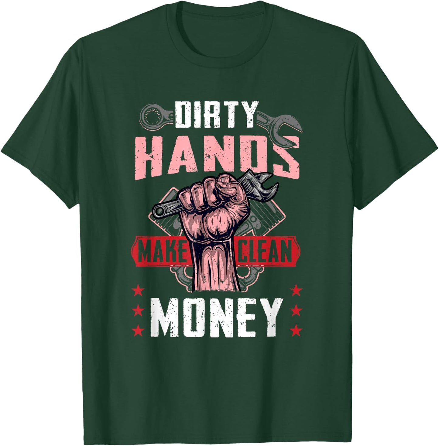 Mechanist Saying Dirty Hands Make Clean-Money Funny Mechanic T-Shirt - T-Shirt | Forest