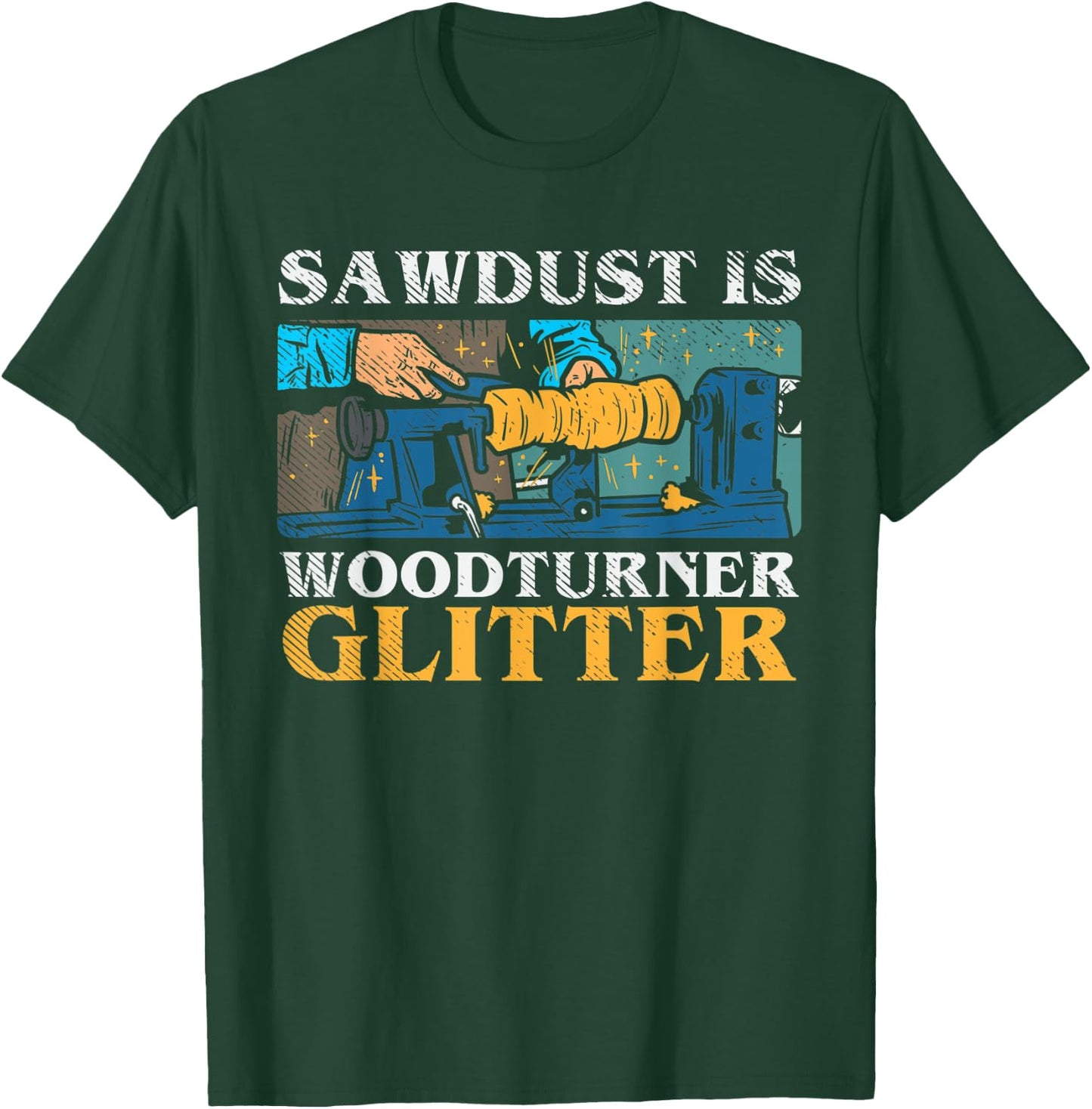 Sawdust Is Woodturner Glitter Funny Woodturning Lathe Dad T-Shirt - T-Shirt | Forest