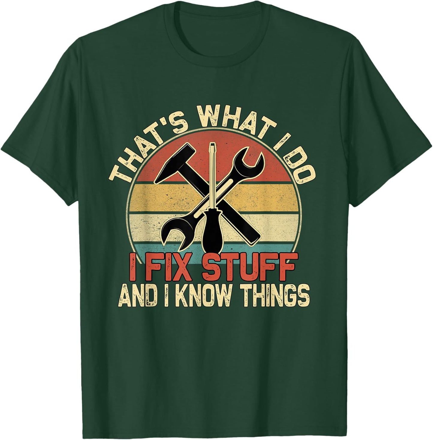 That's What I Do I Fix Stuff And I Know Things Retro Vintage T-Shirt - T-Shirt | Forest
