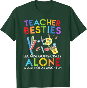 Teacher Besties Because Going Crazy Alone Is Not Fun T-Shirt - T-Shirt | Forest