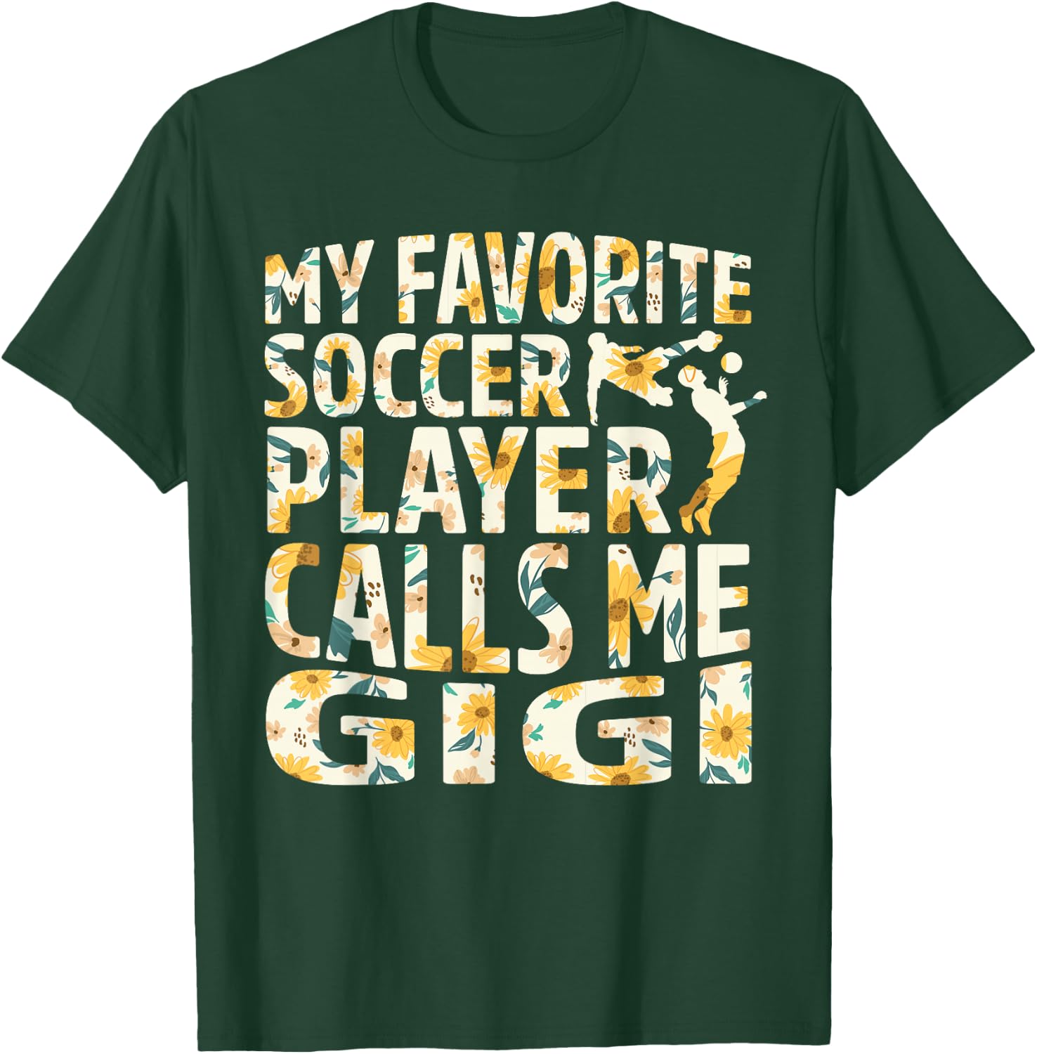 My Favorite Soccer Player Calls Me Gigi Sunflower T-Shirt - T-Shirt | Forest