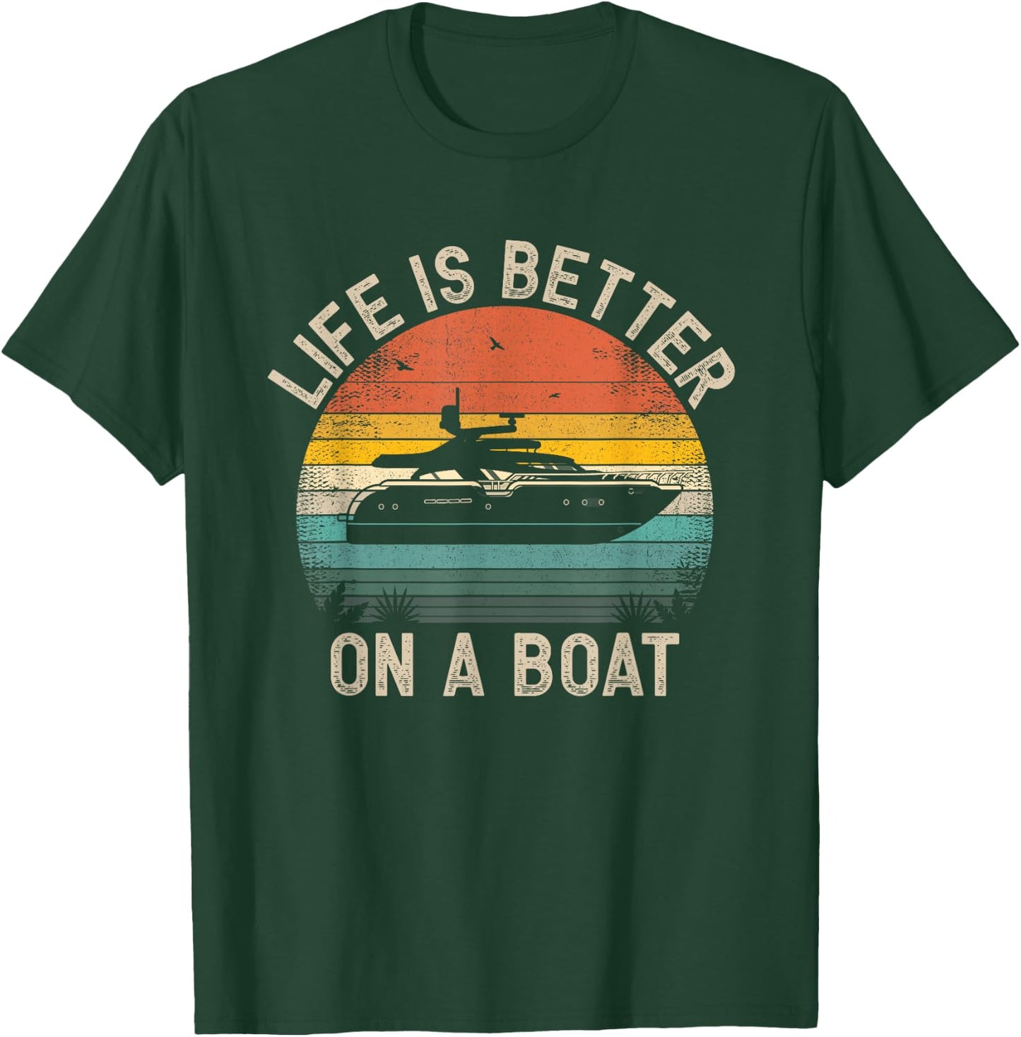 Funny Boating Boat Captain Vintage Life Is Better On a Boat T-Shirt - T-Shirt | Forest